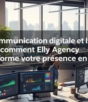 Communication digitale et IA _ comment Elly Agency transforme votre présence en ligne