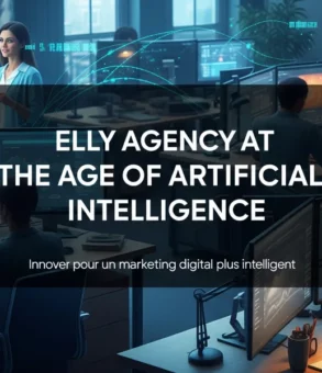 Elly Agency à l’ère de l’intelligence artificielle _ innover pour un marketing digital plus intelligent