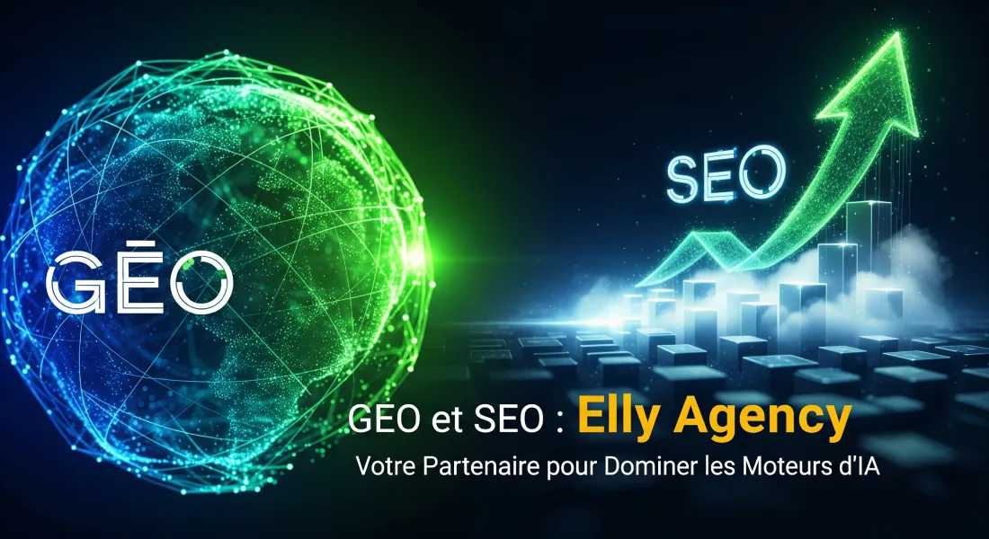 GEO et SEO : Elly Agency, Votre Partenaire pour Dominer les Moteurs d’IA 1 GEO et SEO Elly Agency, Votre Partenaire pour Dominer les Moteurs d’IA