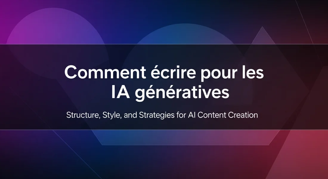Comment ecrire pour les IA generatives