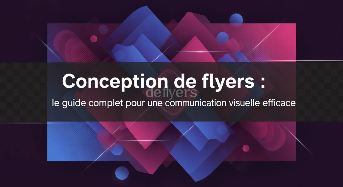 Conception de flyers professionnels _ guide complet