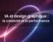 IA et design graphique _ la créativité et la performance