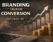 Branding et taux de conversion _ quel impact réel _ (1)